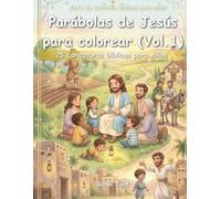 Parábolas de Jesús para Colorear (Vol. 1): 25 Dibujos Bíblicos para Niños: Amor, Perdón y Enseñanzas de Jesús para Niños