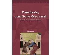 Parabole, cantici e discorsi. Come Luca plasma l'identità cristiana