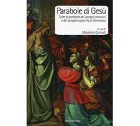 Parabole di Gesù. Tutte le parabole dei Vangeli canonici e del Vangelo apocrifo di Tommaso