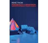 Parabole e catastrofi. Intervista su matematica, scienza e filosofia