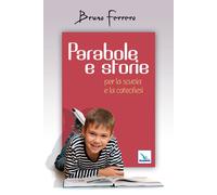 Parabole e storie. Per la scuola e la catechesi - 2005 - Editrice