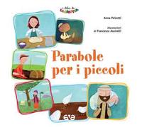 Parabole per i piccoli. Ediz. illustrata