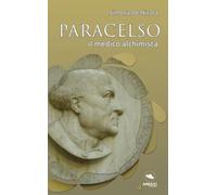 Paracelso: Il medico alchimista