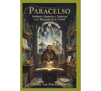 Paracelso: Sabiduría Alquímica y Espiritual en la Búsqueda de la Verdad
