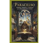 Paracelso: Sabiduría Alquímica y Espiritual en la Búsqueda de la Verdad