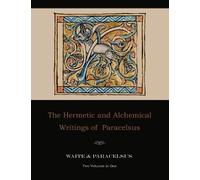 Paracelsus Arth The Hermetic and Alchemical Writings of Paracelsus (Tascabile)