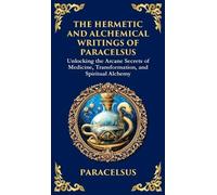 Paracelsus Tim Ze The Hermetic and Alchemical Writings of Par (Copertina rigida)