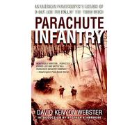 Parachute Infantry: An American Paratrooper's Memoir of D-Day and the Fall of the Third Reich