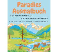 Paradies Ausmalbuch: für kleine Künstler auf dem Weg ins Paradies - Ausmalbilder für unsere Zusammenkünfte