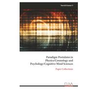 Paradigm Postulates in Physics/Cosmology and Psychology/Cognitive Mind Sciences: Paper Collections