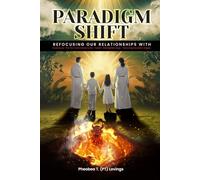 PARADIGM SHIFT: God/Jesus-The Ten Commandments-Satan- Dating/Marriage-Nurturing Newborn Angels