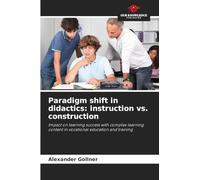 Paradigm shift in didactics: instruction vs. construction: Impact on learning success with complex learning content in vocational education and training