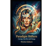 Paradigm Shifters: Courage, Sacrifice and Change