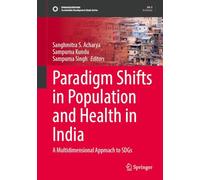 Paradigm Shifts in Population and Health in India: A Multidimensional Approach to Sdgs