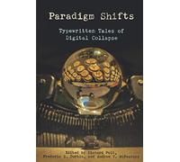 Paradigm Shifts: Typewritten Tales of Digital Collapse
