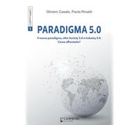 Paradigma 5.0. Il nuovo paradigma, oltre Society 5.0 e Industry 5.0. Come affrontarlo?