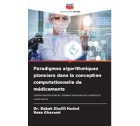 Paradigmes algorithmiques pionniers dans la conception computationnelle de médicaments: Cadres évolutionnaires, réseaux neuronaux et innovations moléculaires