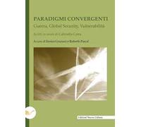 Paradigmi convergenti. Guerra, global security, vulnerabilità