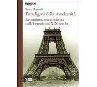Paradigmi della modernità. Letteratura, arte e scienza nella Francia del XIX secolo