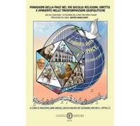 Paradigmi della pace nel XXI secolo: religioni, diritto e ambiente nelle trasformazioni geopolitiche. Atti del Convegno «Il poliedro della pace tra ponti e muri». Nuova ediz.