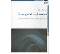 Paradigmi di architettura. Manuale critico di storia dell'edificazione
