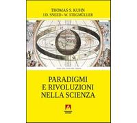 Paradigmi e rivoluzioni nella scienza - Kuhn Thomas S., Sneed Joseph D., S...