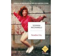 PARADISE CITY. STORIA DI UN'ADOLESCENZA NEI MIGLIORI QUARTIERI DI ROMA -