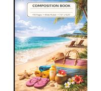 Paradise Found: Tropical Beach Day Composition Book: Aesthetic Coastal Wide Ruled Notebook - Wide Ruled 110 Page Notebook 7.5 x 9.25 Journal for School, Work, Students, Travelers and Vacation Planning