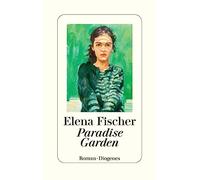 Elena Fischer Paradise Garden: Nominiert für den Deutschen Bu (Copertina rigida)
