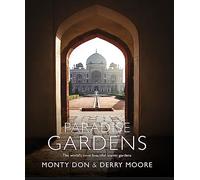 Paradise Gardens: The World's Most Beautiful Islamic Gardens
