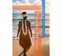 Paradise in Focus: A Photographer's Guide to Hawaii