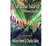 Paradise island: miami beach - Hamel Nelson, Sibley Charles