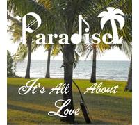 Paradise - Its All About Love