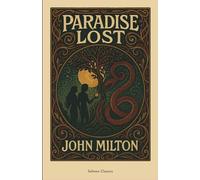 Paradise Lost: A Timeless Masterpiece of Good vs Evil, Free Will, and Divine Justice