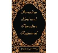 Paradise Lost and Paradise Regained: By John Milton - Illustrated