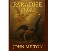 Paradise Lost (Annotated Edition) By John Milton: Includes Study Questions, Themes, and Essay Topics