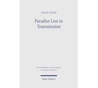 Paradise Lost in Transmission: The Return to Eden in the Apocalypse of Peter within Its Ethiopic and Early Christian Contexts