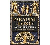Paradise Lost - Modern LUX Edition: Annotated and Illustrated: The Original 1667 Text, Illustrated by Gustave Doré, with Modern Reading Analysis