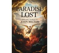 Paradise Lost: The Epic World of John Milton