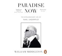 Paradise Now: The Extraordinary Life of Karl Lagerfeld
