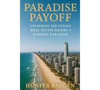 Paradise Payoff: Unlocking the Untold Real Estate Riches of Surfers Paradise