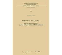Paradise Postponed: Johann Heinrich Alsted and the Birth of Calvinist Millenarianism: 172