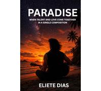 PARADISE: WHEN TALENT AND LOVE COME TOGETHER IN A SINGLE COMPOSITION