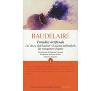 Paradisi artificiali: Del vino e dell'hashish-Il poema dell'hashish-Un mangiatore d'oppio. Ediz. integrale