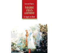 Paradiso. Andata & ritorno. In viaggio con Dante