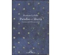 Paradiso e libertà. L'uomo, quel Dio peccatore
