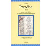 Paradiso I-XVII. Edizione critica alla luce del più antico codice di sicura fiorentinità