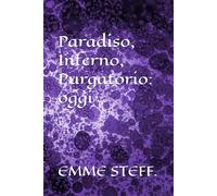 Paradiso, Inferno, Purgatorio: oggi
