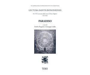 Paradiso. Lectura Dantis Bononiensis. Per il VII centenario della morte di Dante