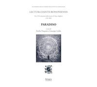Paradiso. Lectura Dantis Bononiensis. Per il VII centenario della morte di Dante Alighieri 1321-2021
